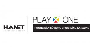 Hướng dẫn sử dụng chức năng karaoke trên Hanet PlayX One